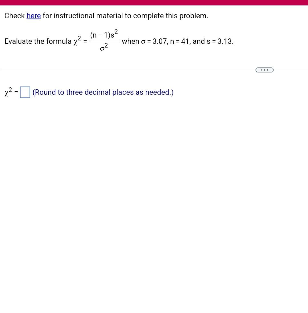Check Here For Instructional Material To Complete This Problem Evaluate The Formula X N 62 1 32 When O 3 07 N 1