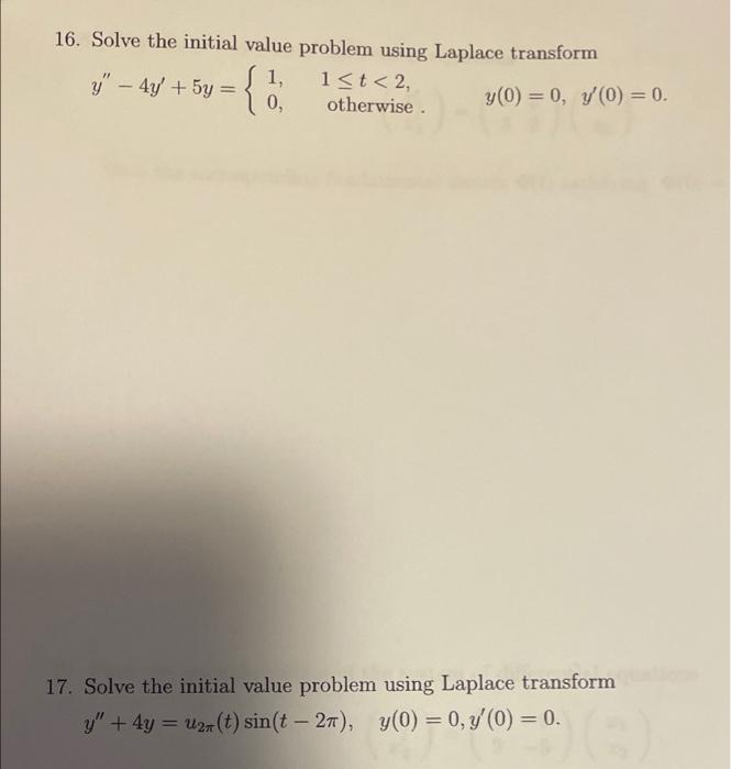 16 Solve The Initial Value Problem Using Laplace Transform Y 4y 5y 1 1 T 2 0 Otherwise Y 0 0 Y 0 0 1