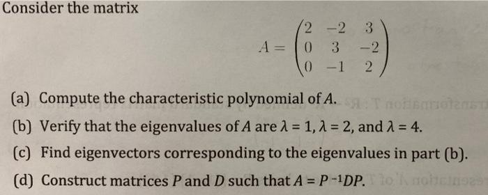 Consider The Matrix A 2 23 0 3 2 0 1 2 A Compute The Characteristic Polynomial Of A Monsi B Verify That The Eig 1