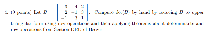 3 4 2 4 9 Points Let B 2 1 3 Compute Det B By Hand By Reducing B To Upper 1 3 1 Triangular Form Using Row Operat 1