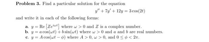 Problem 3 Find A Particular Solution For The Equation Y 7y 12y 3 Cos 21 And Write It In Each Of The Following F 1