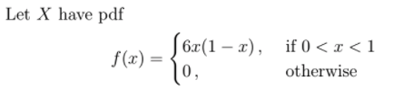 Let X Have Pdf S 6x 1 X If 0 X 1 0 F X 0 Otherwise Y Vx 1 Y 1