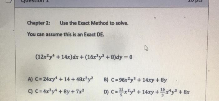 Chapter 2 Use The Exact Method To Solve You Can Assume This Is An Exact De 12x Y 14x Dx 16x Y3 8 Dy 0 A C 1