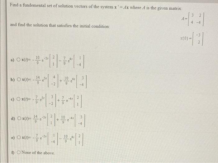 Find A Fundemental Set Of Solution Vectors Of The System X Ar Where A Is The Given Matrix A 3 2 4 And Find The Solut 1