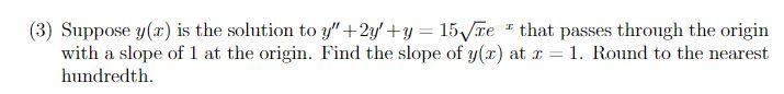 3 Suppose Y R Is The Solution To Y 2y Y 15 Te That Passes Through The Origin With A Slope Of 1 At The Origin 1