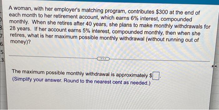 A Woman With Her Employer S Matching Program Contributes 300 At The End Of Each Month To Her Retirement Account Whic 1