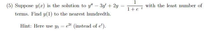 1 1 1 5 Suppose Y 2 Is The Solution To Y 3y 2y Terms Find Y 1 To The Nearest Hundredth With The Least Number 1