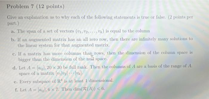 Problem 7 12 Points A Give An Explanation As To Why Cach Of The Following Statements Is True Or False 2 Points Per P 1