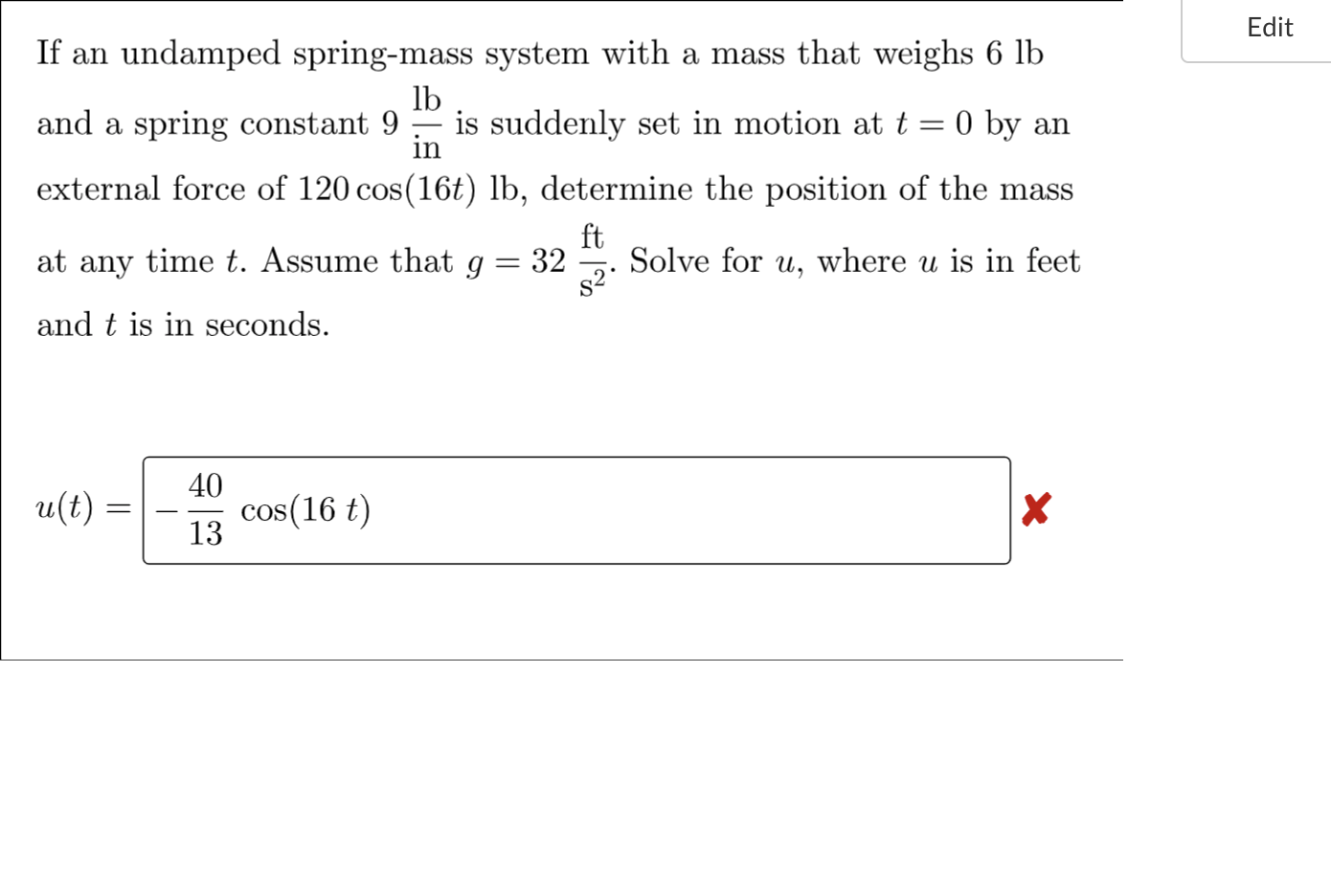 Edit If An Undamped Spring Mass System With A Mass That Weighs 6 Lb Lb And A Spring Constant 9 Is Suddenly Set In Moti 1