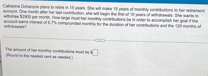 Catherine Dohanyos Plans To Retire In 15 Years She Will Make 15 Years Of Monthly Contributions To Her Retirement Accoun 1