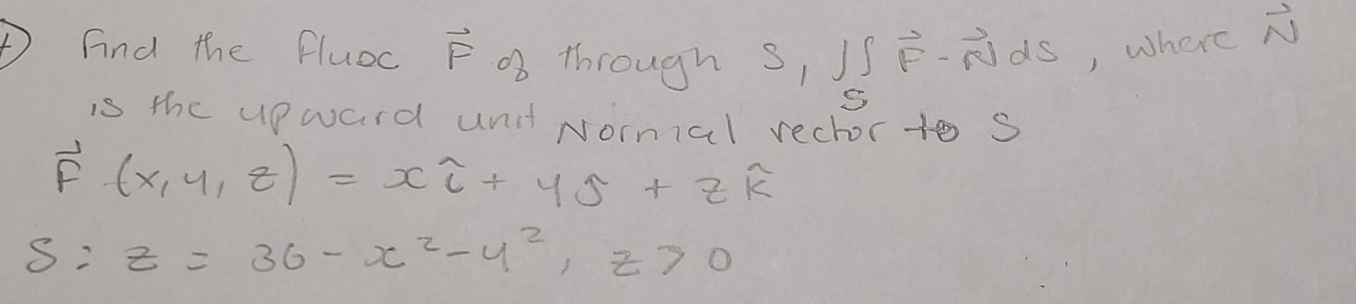 Find The Fluoc Of Through S Js Ends Where A Is The Upward Unit Nornal Rector To S E X 4 8 X 48 Z Siz 3 1