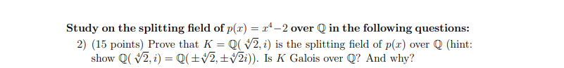 Study On The Splitting Field Of P X R 2 Over Q In The Following Questions 2 15 Points Prove That K Q V2 I Is 1