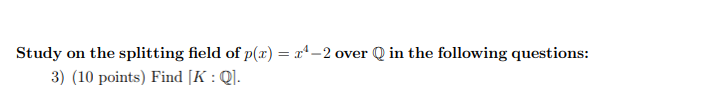 Study On The Splitting Field Of P X X1 2 Over Q In The Following Questions 3 10 Points Find K 01 1
