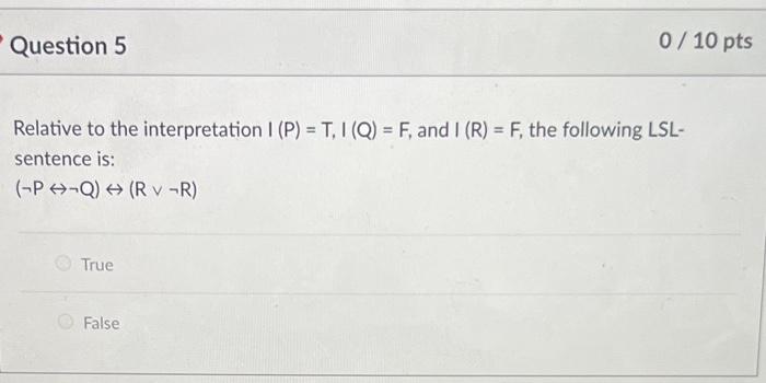 Question 5 0 10 Pts Relative To The Interpretation I P T I Q F And I R F The Following Lsl Sentence Is 1