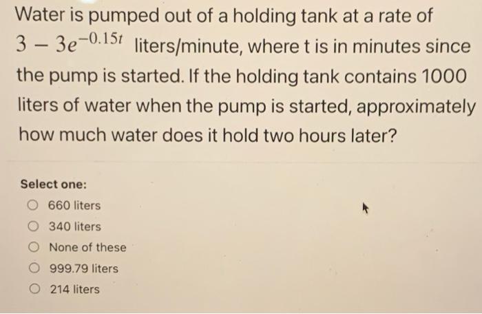 3 3e 0 151 Water Is Pumped Out Of A Holding Tank At A Rate Of Liters Minute Where T Is In Minutes Since The Pump Is S 3