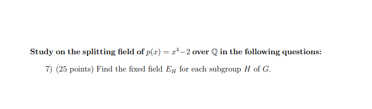 Study On The Splitting Field Of P X 2 Over Q In The Following Questions 7 25 Points Find The Fixed Field Ey For 1