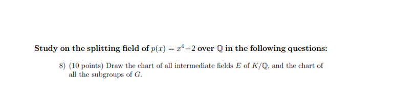 Study On The Splitting Field Of P X 24 2 Over Q In The Following Questions 8 10 Points Draw The Chart Of All Inte 1