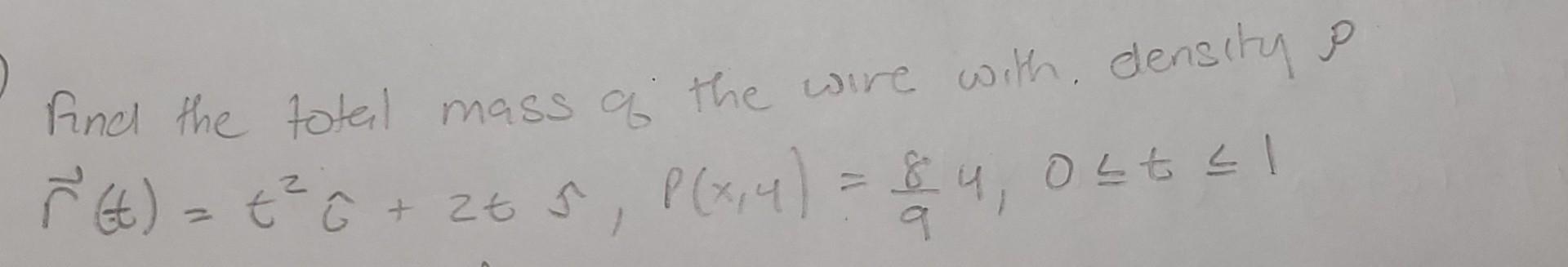Find The Total Mass Of The Wire With Density O R T T A 2t 5 P X4 84 Ostal P 2 R 1
