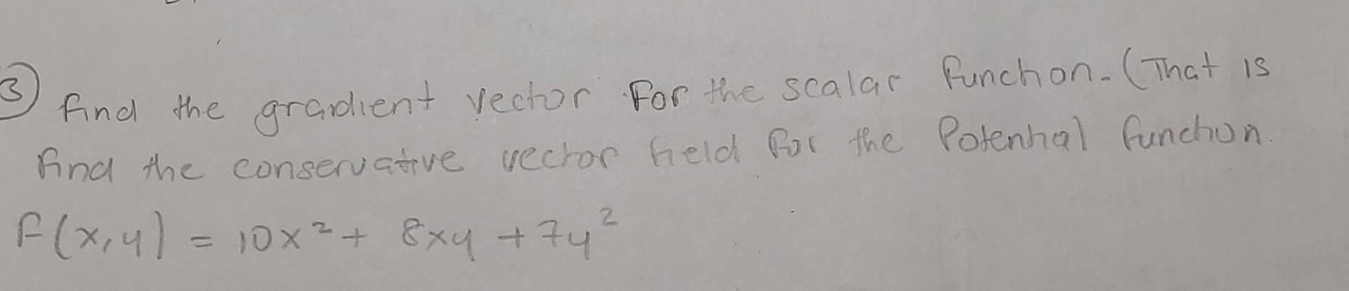 3 Find The Gradient Vector For The Scalar Punchion That Is And The Conservative Vector Held For The Potenhal Function 1