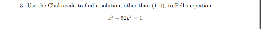 3 Use The Chakravala To Find A Solution Other Than 1 0 To Pell S Equation X2 52y2 1 1