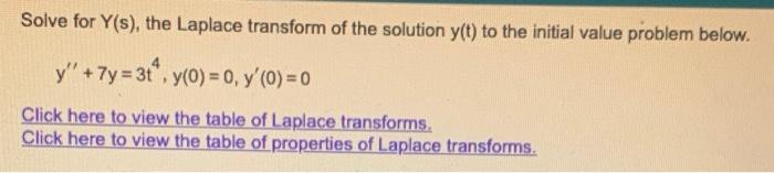 Solve For Y S The Laplace Transform Of The Solution Y T To The Initial Value Problem Below Y 7y 31 Y 0 0 Y 1