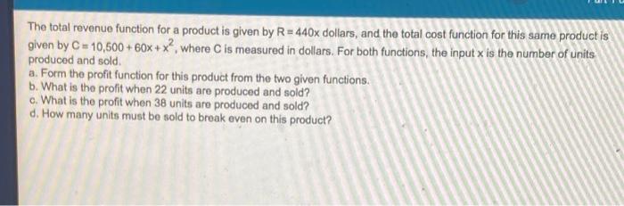 The Total Revenue Function For A Product Is Given By R 440x Dollars And The Total Cost Function For This Same Product 1
