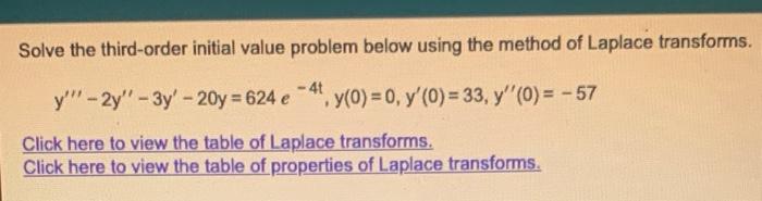 Solve The Third Order Initial Value Problem Below Using The Method Of Laplace Transforms 4t Y 2y 3y 20y 624 1