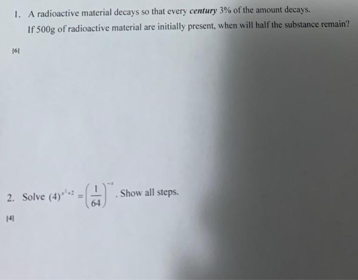 1 A Radioactive Material Decays So That Every Century 3 Of The Amount Decays If 500g Of Radioactive Material Are Init 1