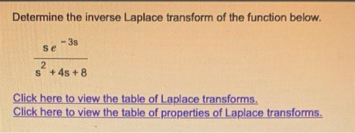 Determine The Inverse Laplace Transform Of The Function Below 38 Se 2 S 4s 8 Click Here To View The Table Of Lapla 1