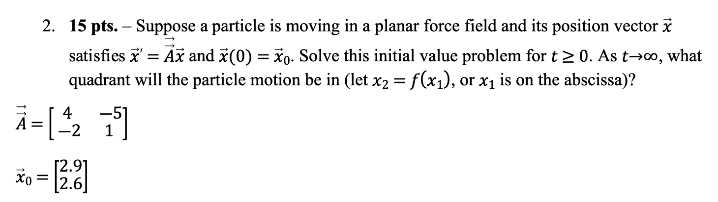 2 15 Pts Suppose A Particle Is Moving In A Planar Force Field And Its Position Vector I Satisfies Z Az And 2 0 1