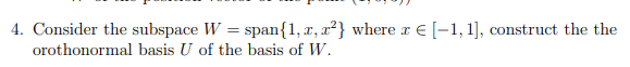 4 Consider The Subspace W Span 1 2 X Where X 1 1 Construct The The Orothonormal Basis U Of The Basis Of W 1