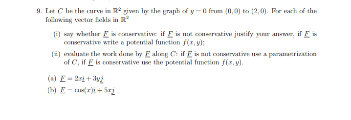 9 Let C Be The Curve In Ro Given By The Graph Of Y 0 From 0 0 To 2 0 For Each Of The Following Vector Fields In 1