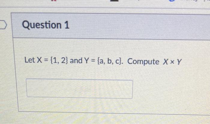Question 1 Let X 1 2 And Y A B C Compute Xxy 1