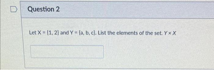Question 2 Let X 1 2 And Y A B C List The Elements Of The Set Yxx 1