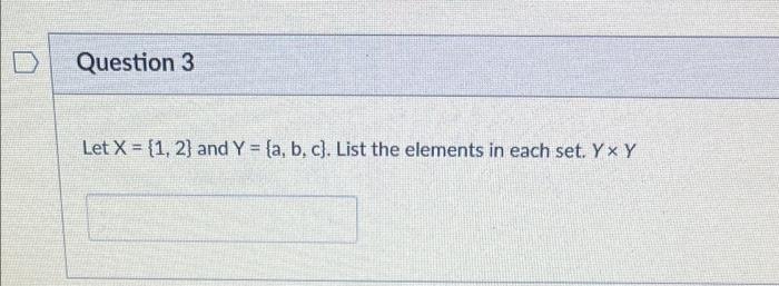 Question 3 Let X 1 2 And Y A B C List The Elements In Each Set Yxy 1