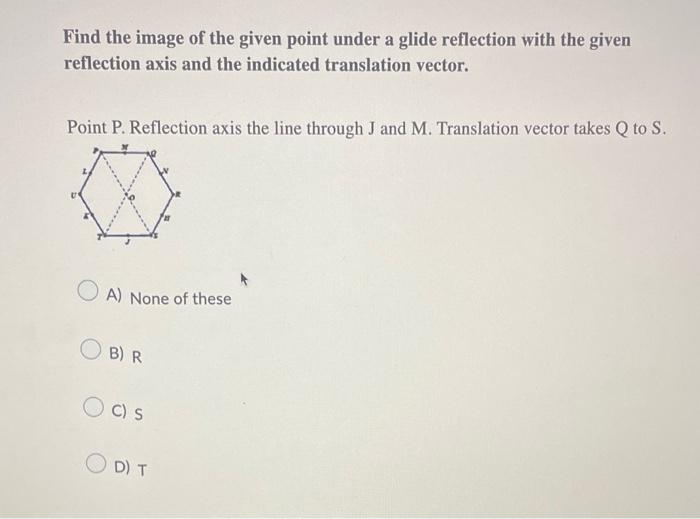 Find The Image Of The Given Point Under A Glide Reflection With The Given Reflection Axis And The Indicated Translation 1