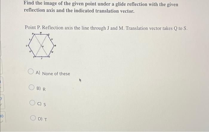 Find The Image Of The Given Point Under A Glide Reflection With The Given Reflection Axis And The Indicated Translation 1
