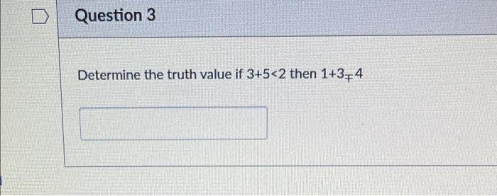 D Question 3 Determine The Truth Value If 3 5 2 Then 1 3 4 1