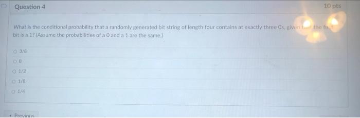Question 4 10 Pts What Is The Conditional Probability That A Randomly Generated Bit String Of Length Four Contains At Ex 1