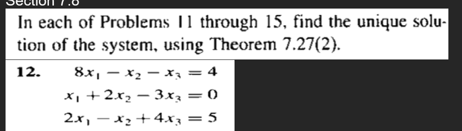 In Each Of Problems 11 Through 15 Find The Unique Solu Tion Of The System Using Theorem 7 27 2 12 8x 2 X3 1