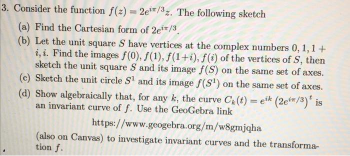 3 Consider The Function F Z 2eim 3z The Following Sketch A Find The Cartesian Form Of 2e2 3 B Let The Unit Sq 1