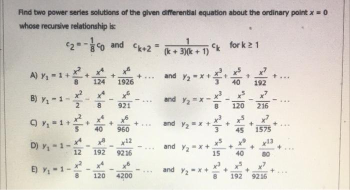 Find Two Power Series Solutions Of The Given Differential Equation About The Ordinary Point X 0 Whose Recursive Relati 2