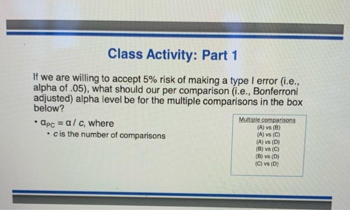 Class Activity Part 1 If We Are Willing To Accept 5 Risk Of Making A Type 1 Error I E Alpha Of 05 What Should Ou 1