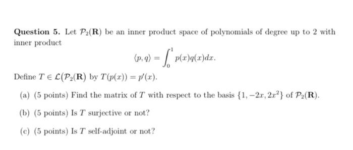 P 9 P E A A Da Question 5 Let P2 R Be An Inner Product Space Of Polynomials Of Degree Up To 2 With Inner Produc 1