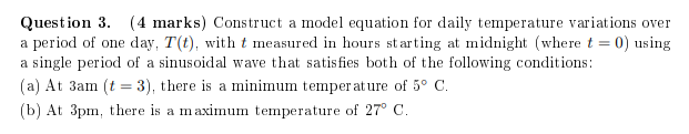Question 3 4 Marks Construct A Model Equation For Daily Temperature Variations Over A Period Of One Day T T With T 1