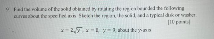 9 Find The Volume Of The Solid Obtained By Rotating The Region Bounded The Following Curves About The Specified Axis S 1