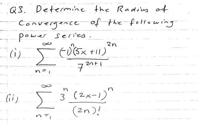 Q3 Determine The Radius Of Convergence Of The Following Power Series 6065x 1 7 2n Anti N 1 N Ii 3 2x 1 2n 1