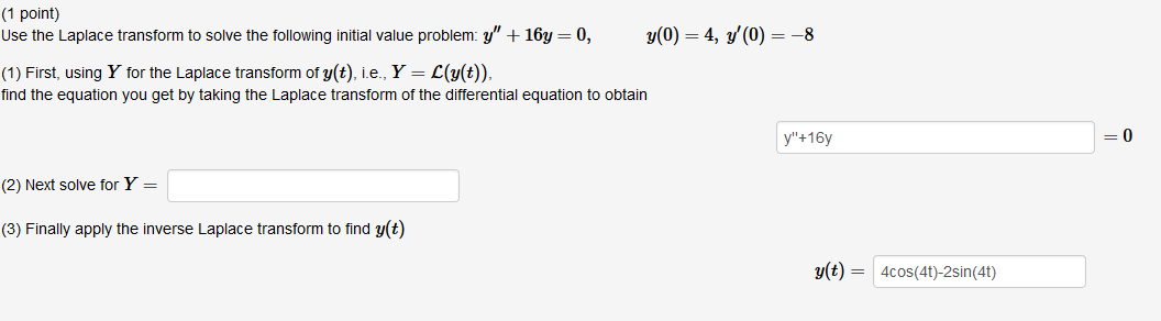 1 Point Use The Laplace Transform To Solve The Following Initial Value Problem Y 16y 0 Y 0 4 Y 0 8 1 Fi 1