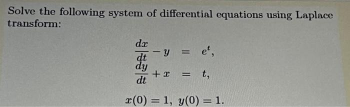 Solve The Following System Of Differential Equations Using Laplace Transform E Da Y Dt Dy 2 Dt T 0 1 Y 0 1 1