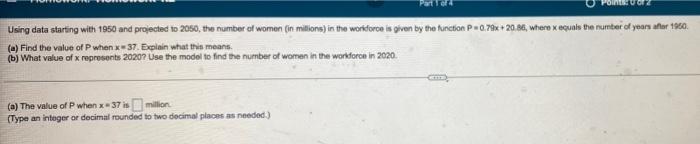 Using Data Starting With 1950 And Projected To 2050 The Number Of Women In Millione In The Workforce Is Given By The F 2